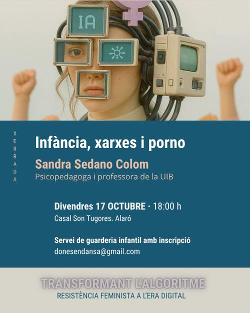 Jornades TRANSFORMANT L’ALGORITME. Xerrada: Infància, xarxes i porno 👤 Sandra Sedano – Psicòloga i professora a la Universitat de les Illes Balears (UIB)